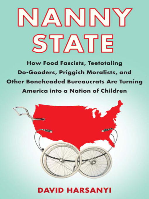 Title details for Nanny State by David Harsanyi - Available